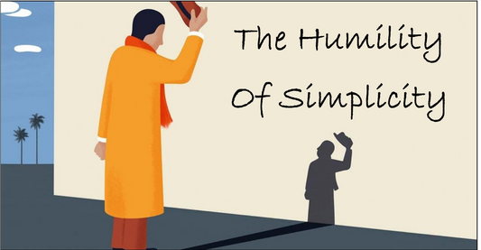 The Humility of Simplicity