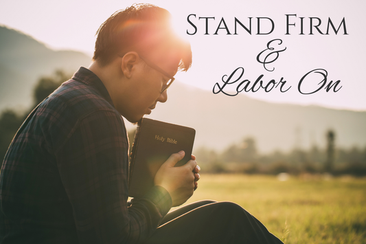 Stand Firm & Labor On