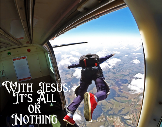 With Jesus: It’s All or Nothing