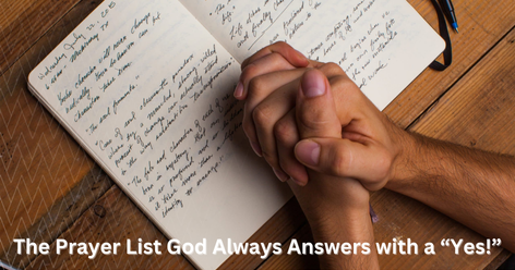 The Prayer List God Always Answers with a “Yes!”