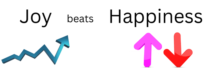 Joy Beats Happiness