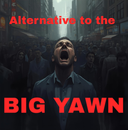 Alternative to the Big Yawn